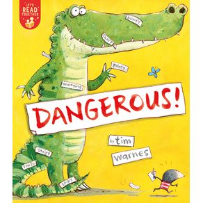 Dangerous! - Tiger Tales Dangerous! - Tiger Tales