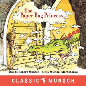 Paper Bag Princess (Classic Munsch) - Annick Press Paper Bag Princess (Classic Munsch) - Annick Press