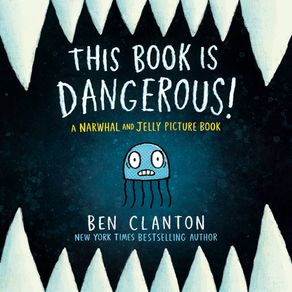 This Book Is Dangerous! (a Narwhal and Jelly Picture Book #1) - Tundra Books (NY) This Book Is Dangerous! (a Narwhal and Jelly Picture Book #1) - Tundra Books (NY)