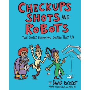 Checkups, Shots, and Robots: True Stories Behind How Doctors Treat Us - Astra Young Readers Checkups, Shots, and Robots: True Stories Behind How Doctors Treat Us - Astra Young Readers