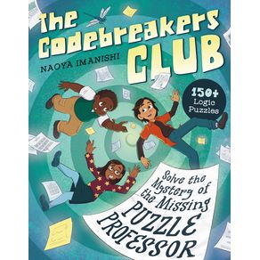 Codebreakers Club: 150+ Logic Puzzles to Solve the Mystery of the Missing Puzzle Professor - Z Kids Codebreakers Club: 150+ Logic Puzzles to Solve the Mystery of the Missing Puzzle Professor - Z Kids