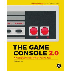Game Console 2.0: A Photographic History from Atari to Xbox - No Starch Press Game Console 2.0: A Photographic History from Atari to Xbox - No Starch Press