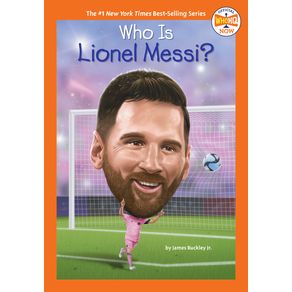 Who Is Lionel Messi? - Penguin Workshop Who Is Lionel Messi? - Penguin Workshop