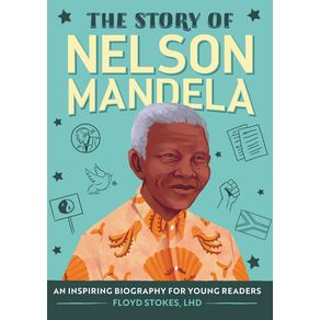 Story of Nelson Mandela: An Inspiring Biography for Young Readers - Callisto Kids Story of Nelson Mandela: An Inspiring Biography for Young Readers - Callisto Kids
