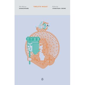 Twelfth Night - Penguin Classics Twelfth Night - Penguin Classics