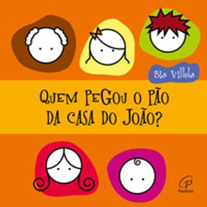 Quem pegou o pão da casa do João? - Editora Paulinas