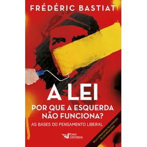 A lei: por que a esquerda não funciona - Faro Editorial