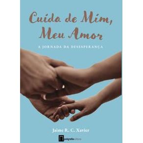 Cuida de mim, Meu amor - Poligrafia Editora