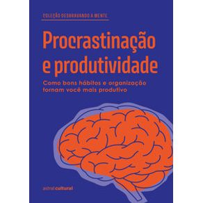 Procrastinação e produtividade - Astral Cultural